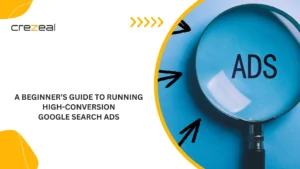 A Beginner’s Guide to Running High-Conversion Google Search Ads